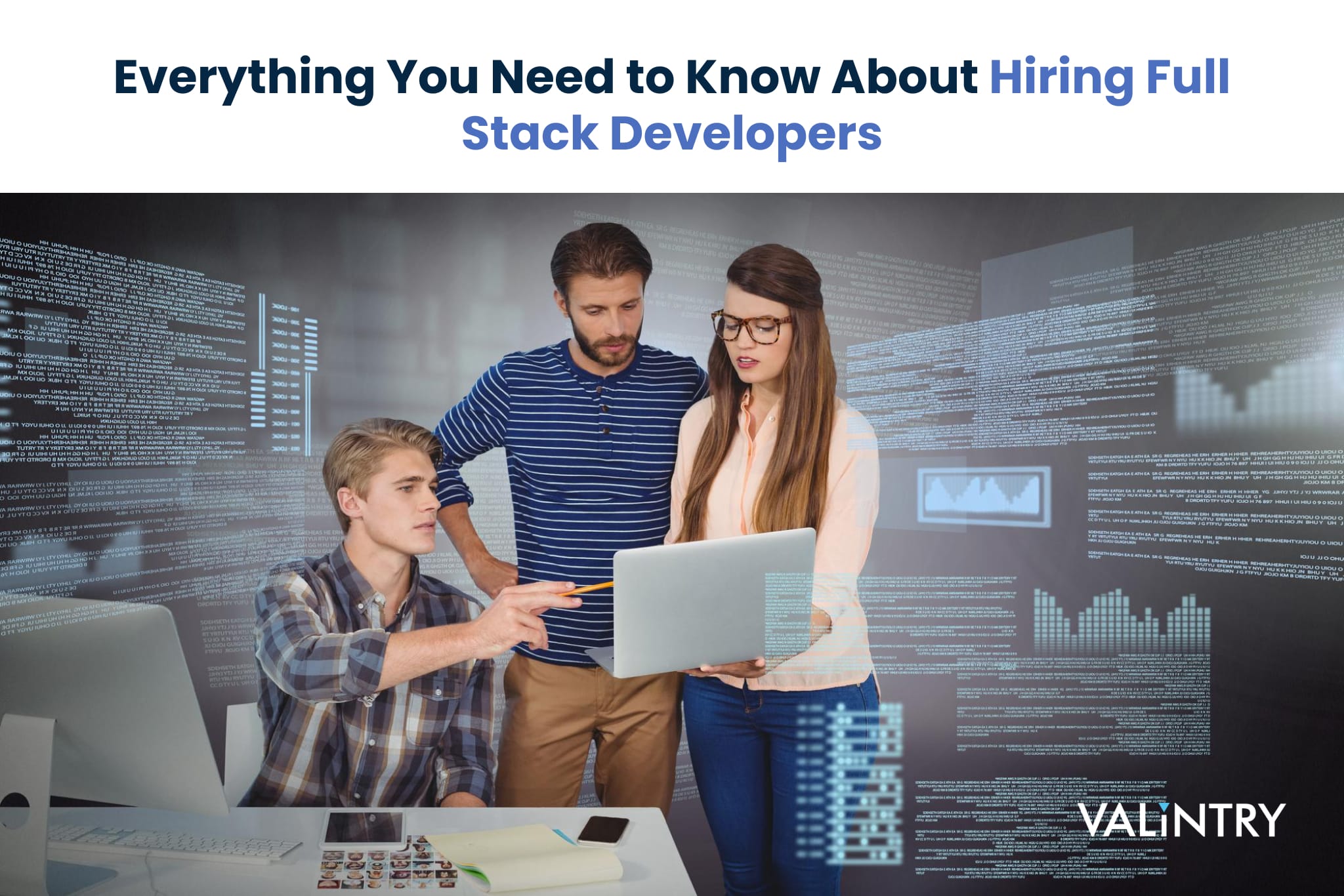 Everything You Need to Know About Hiring Full Stack Developers