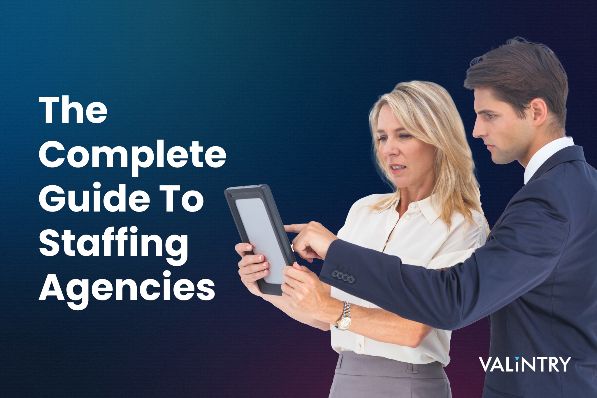 The Complete Guide To Staffing Agencies