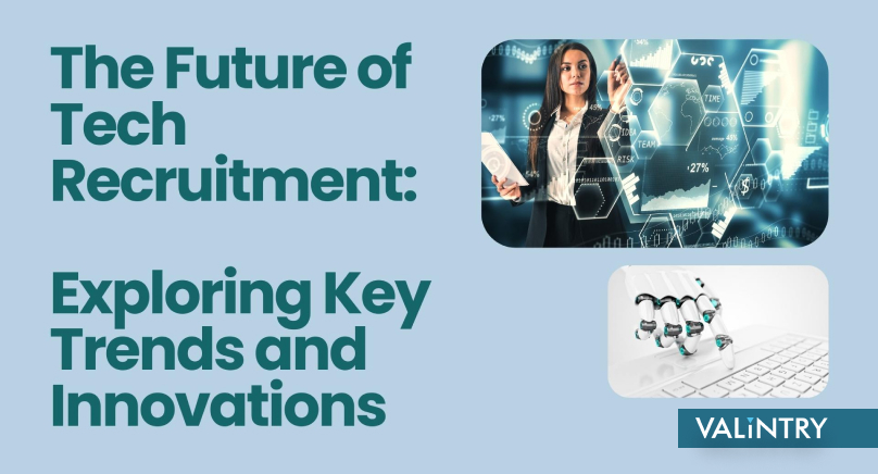 The Future of Tech Recruitment: Exploring Key Trends and Innovations